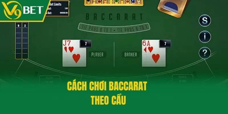 Cách chơi Baccarat theo cầu