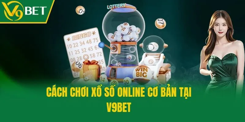Cách chơi xổ số online cơ bản tại V9bet