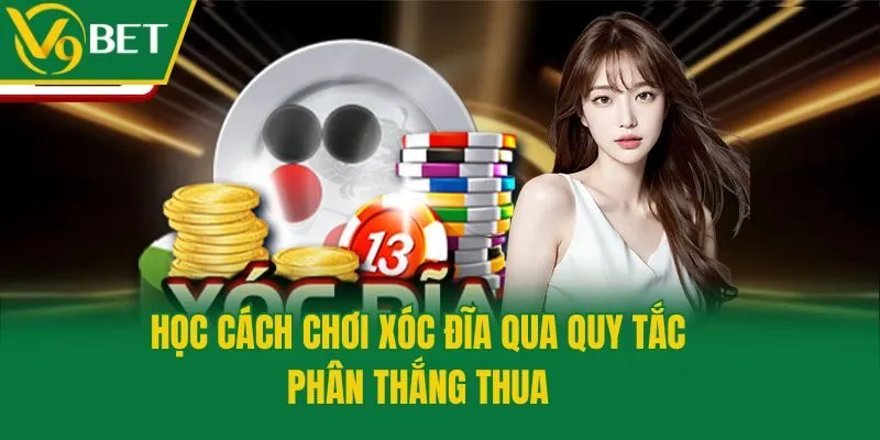 Học cách chơi xóc đĩa qua quy tắc phân thắng thua