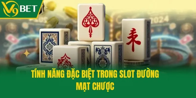 Tính năng đặc biệt trong slot Đường Mạt Chược