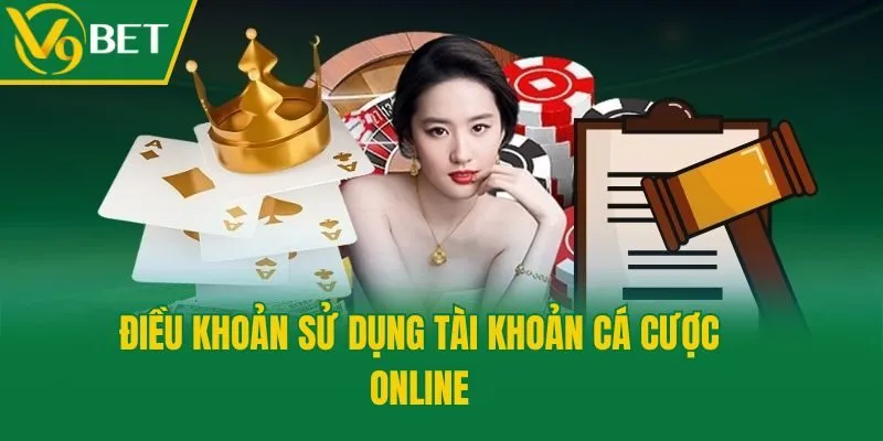 Điều khoản sử dụng tài khoản cá cược online
