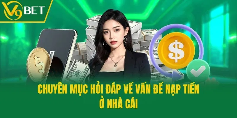 Chuyên mục hỏi đáp về vấn đề nạp tiền ở nhà cái