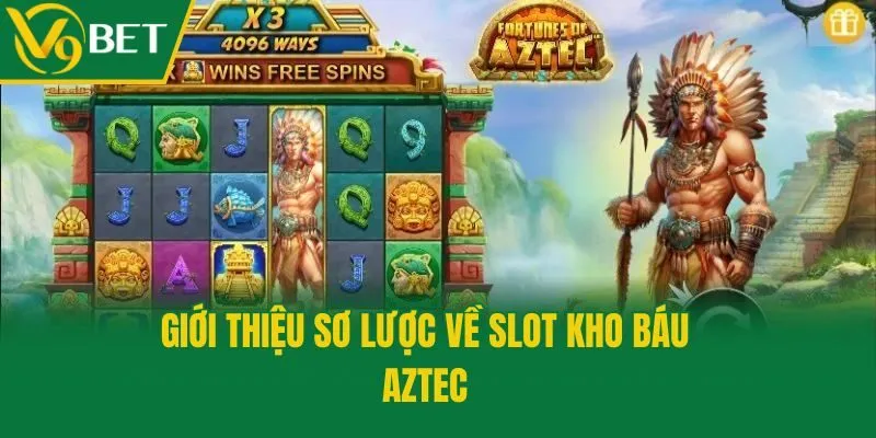 Giới thiệu sơ lược về slot kho báu Aztec