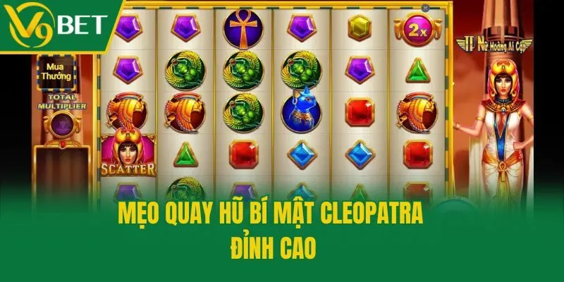 Mẹo quay hũ bí mật Cleopatra đỉnh cao