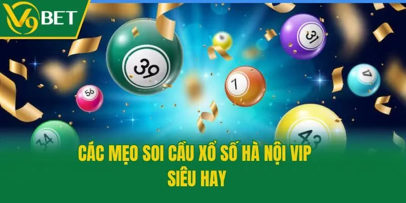 Các mẹo soi cầu Xổ số Hà Nội VIP siêu hay